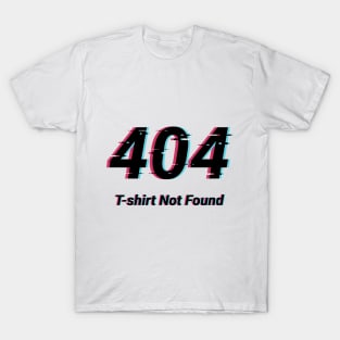 404 T-shirt not found T-Shirt